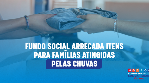 O Fundo Social de Solidariedade e o Colégio do Futuro lançaram uma campanha de arrecadação para apoiar as famílias afetadas pelas fortes chuvas que atingiram a região. Arte: Prefeitura de Cajamar