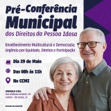 Idosos e comunidade são convidados a participar da Pré-Conferência dos Direitos da Pessoa Idosa em São Roque, no dia 29 de maio. Arte: Prefeitura de São Roque