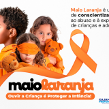 Campanha Maio Laranja leva atividades educativas aos espaços públicos para reforçar a importância da denúncia e do cuidado com crianças e adolescentes. Arte: Prefeitura de Cajamar
